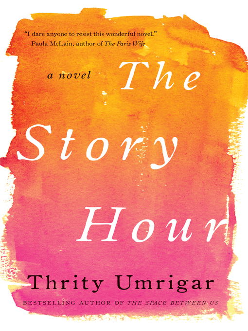 Title details for The Story Hour by Thrity Umrigar - Available